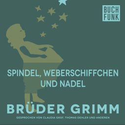 Das Buch “Spindel, Weberschiffchen und Nadel – Brüder Grimm” online hören