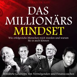 Das Buch “Das Millionärs-Mindset - Wie erfolgreiche Menschen reich wurden und warum Sie es auch können (Ungekürzt) – Alexander Zapf” online hören