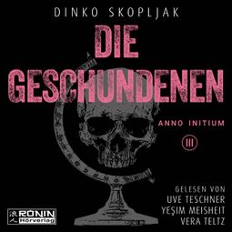 Das Buch “Die Geschundenen - Anno Initium, Band 3 (ungekürzt) – Dinko Skopljak” online hören