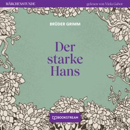 Das Buch “Der starke Hans - Märchenstunde, Folge 82 (Ungekürzt) – Brüder Grimm” online hören