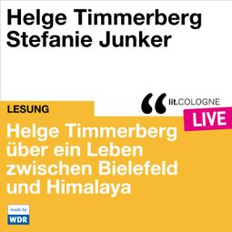 Das Buch “Helge Timmerberg über ein Leben zwischen Bielefeld und Himalaya - lit.COLOGNE live (ungekürzt) – Helge Timmerberg” online hören