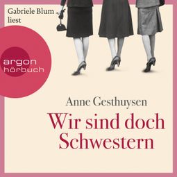Das Buch “Wir sind doch Schwestern (Gekürzte Lesung) – Anne Gesthuysen” online hören