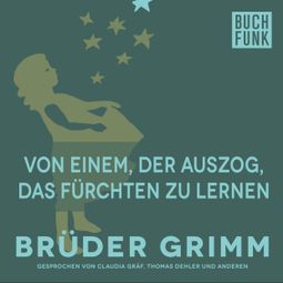 Das Buch “Märchen von einem, der auszog, das Fürchten zu lernen – Brüder Grimm” online hören