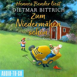 Das Buch “Zum Niedermähen schön - Ein Garten-Krimi (Ungekürzt) – Dietmar Bittrich” online hören