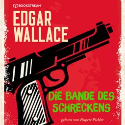 Das Buch “Die Bande des Schreckens (Ungekürzt) – Edgar Wallace” online hören