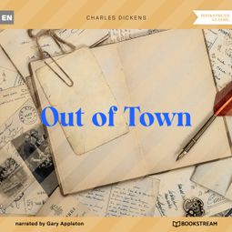 Das Buch “Out of Town (Unabridged) – Charles Dickens” online hören