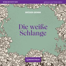 Das Buch “Die weiße Schlange - Märchenstunde, Folge 152 (Ungekürzt) – Brüder Grimm” online hören