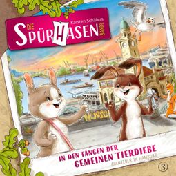Das Buch “Die Spürhasen-Bande, Folge 3: In den Fängen der gemeinen Tierdiebe oder Abenteuer in Hamburg – Karsten Schäfer” online hören