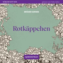 Das Buch “Rotkäppchen - Märchenstunde, Folge 184 (Ungekürzt) – Brüder Grimm” online hören