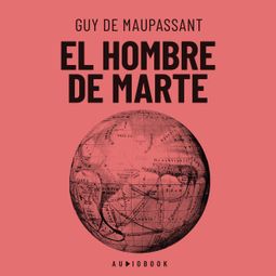 Das Buch “El hombre de Marte (completo) – Guy de Maupassant” online hören