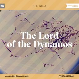 Das Buch “The Lord of the Dynamos (Unabridged) – H. G. Wells” online hören