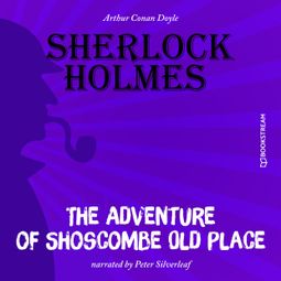 Das Buch “The Adventure of Shoscombe Old Place (Unabridged) – Arthur Conan Doyle” online hören