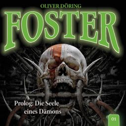 Das Buch “Foster, Folge 1: Prolog: Die Seele eines Dämons (Oliver Döring Signature Edition) – Oliver Döring” online hören