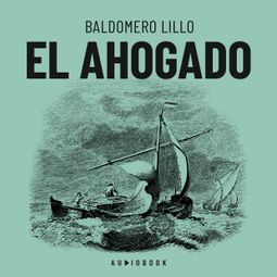 Das Buch “El ahogado (Completo) – Baldomero Lillo” online hören