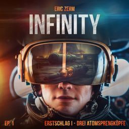 Das Buch “Infinity, Episode 1: Erstschlag I Drei Atomsprengköpfe – Eric Zerm” online hören