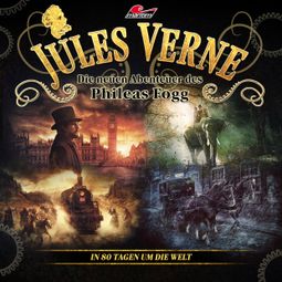 Das Buch “Jules Verne, Die neuen Abenteuer des Phileas Fogg, In 80 Tagen um die Welt – Markus Topf, Dominik Ahrens” online hören