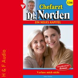 Das Buch “Verlass mich nicht! - Chefarzt Dr. Norden, Band 1246 (ungekürzt) – Helen Perkins” online hören