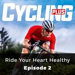 Das Buch “Ride Your Heart Healthy - Cycling Series, Episode 2 – Andy Ward” online hören
