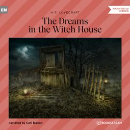 Das Buch “The Dreams in the Witch House (Unabridged) – H. P. Lovecraft” online hören
