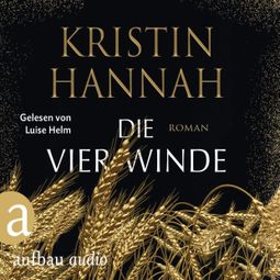 Das Buch “Die vier Winde (Gekürzt) – Kristin Hannah” online hören