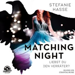 Das Buch “Liebst du den Verräter? - Matching Night, Band 2 (ungekürzt) – Stefanie Hasse” online hören