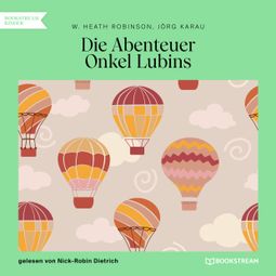 Das Buch “Die Abenteuer Onkel Lubins (Ungekürzt) – W. Heath Robinson, Jörg Karau” online hören