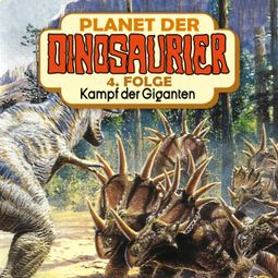 Das Buch “Planet der Dinosaurier, Folge 4: Kampf der Giganten – Hans-Joachim Herwald” online hören