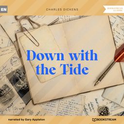 Das Buch “Down with the Tide (Unabridged) – Charles Dickens” online hören