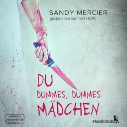 Das Buch “Du dummes, dummes Mädchen - BookBitchesBox 7 (Ungekürzt) – Sandy Mercier” online hören