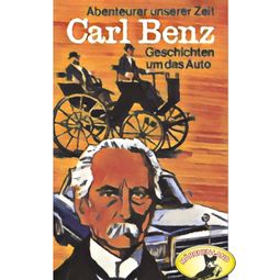 Das Buch “Abenteurer unserer Zeit, Carl Benz – Kurt Stephan” online hören