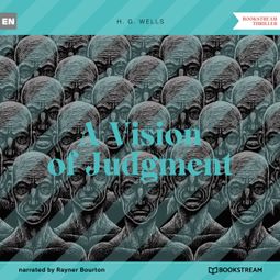 Das Buch “A Vision of Judgment (Unabridged) – H. G. Wells” online hören