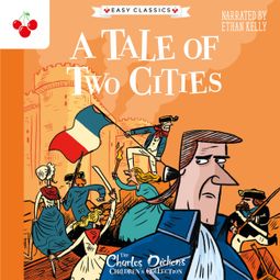 Das Buch “A Tale of Two Cities - The Charles Dickens Children's Collection (Easy Classics) (Unabridged) – Charles Dickens” online hören