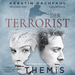 Das Buch “Der Terrorist - Sondereinheit Themis, Band 2 (ungekürzt) – Kerstin Rachfahl” online hören