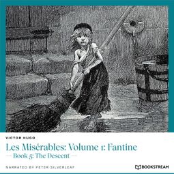 Das Buch “Les Misérables: Volume 1: Fantine - Book 5: The Descent (Unabridged) – Victor Hugo” online hören