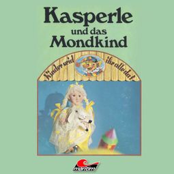 Das Buch “Kasperle, Kasperle und das Mondkind – Heide Hagen, Andreas Rothe” online hören