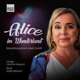 Das Buch “Alice im Wunderland - Konzertlesung nach Lewis Carroll (ungekürzt) – Lewis Carroll” online hören