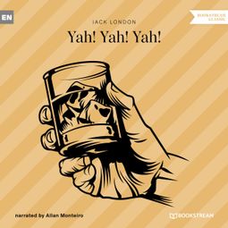 Das Buch “Yah! Yah! Yah! (Unabridged) – Jack London” online hören