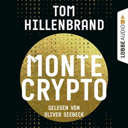 Das Buch “Montecrypto (Ungekürzt) – Tom Hillenbrand” online hören