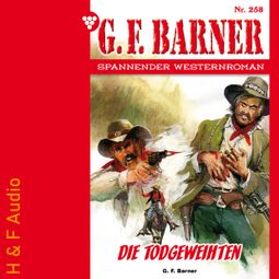 Das Buch “Die Todgeweihten - G. F. Barner, Band 258 (ungekürzt) – G. F. Barner” online hören