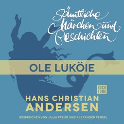Das Buch “H. C. Andersen: Sämtliche Märchen und Geschichten, Ole Luköie – Hans Christian Andersen” online hören
