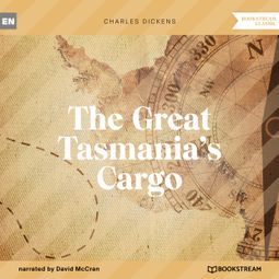 Das Buch “The Great Tasmania's Cargo (Unabridged) – Charles Dickens” online hören