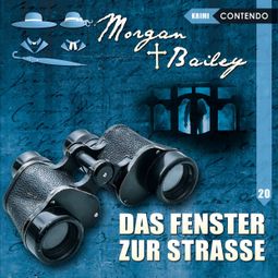 Das Buch “Morgan & Bailey, Folge 20: Das Fenster zur Strasse (ungekürzt) – Markus Topf, Tobias Schumacher” online hören