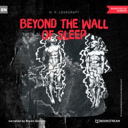 Das Buch “Beyond the Wall of Sleep (Unabridged) – H. P. Lovecraft” online hören
