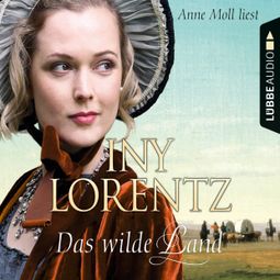 Das Buch «Das wilde Land - Texas 3 – Iny Lorentz» online hören