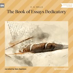 Das Buch “The Book of Essays Dedicatory (Unabridged) – H. G. Wells” online hören