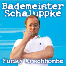 Das Buch “Funky Arschbombe – Bademeister Schaluppke” online hören