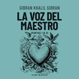 Das Buch “La voz del maestro – Gibran Khalil Gibran” online hören