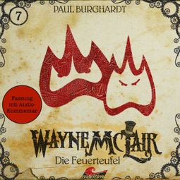 Das Buch “Wayne McLair, Folge 7: Die Feuerteufel (Fassung mit Audio-Kommentar) – Paul Burghardt” online hören