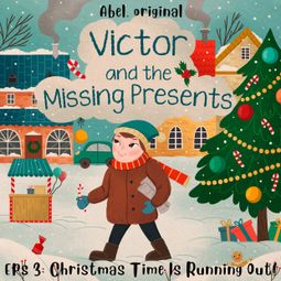Das Buch “Victor and the Missing Presents - Short and fun bedtime stories for kids, Season 1, Episode 3: Christmas Time Is Running Out! – Sol Harris, Josh King” online hören