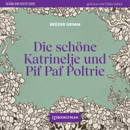 Das Buch “Die schöne Katrinelje und Pif Paf Poltrie - Märchenstunde, Folge 142 (Ungekürzt) – Brüder Grimm” online hören